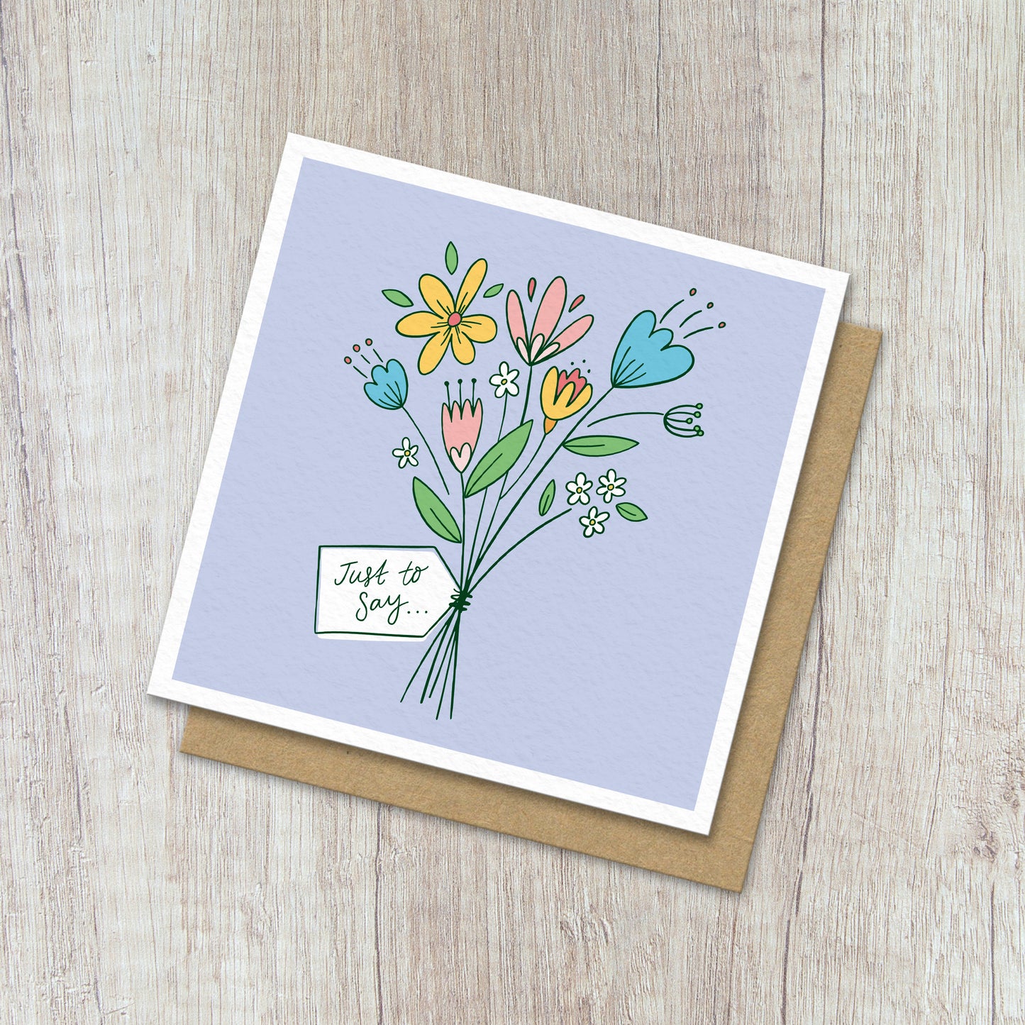 Just To Say Flowers Card