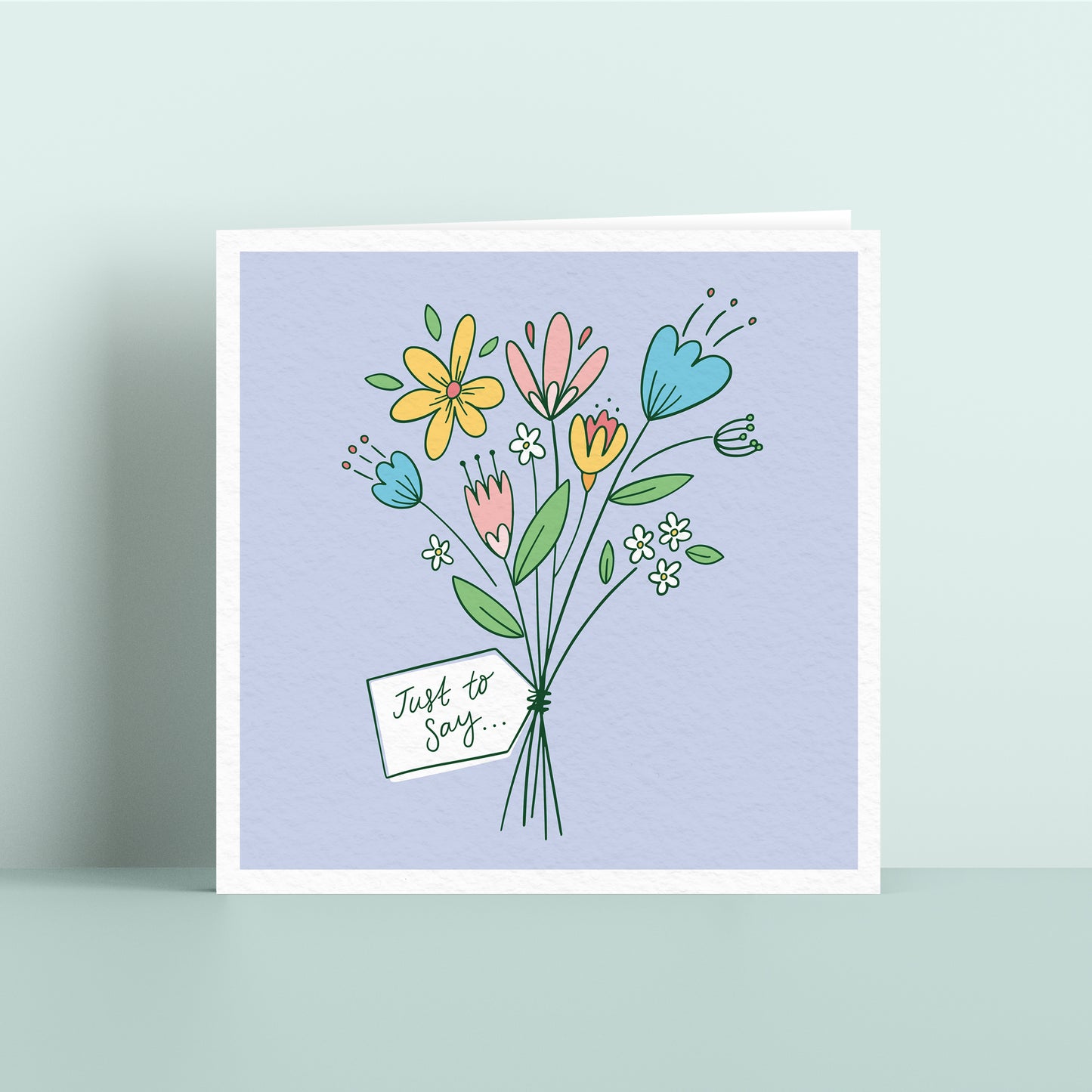 Just To Say Flowers Card