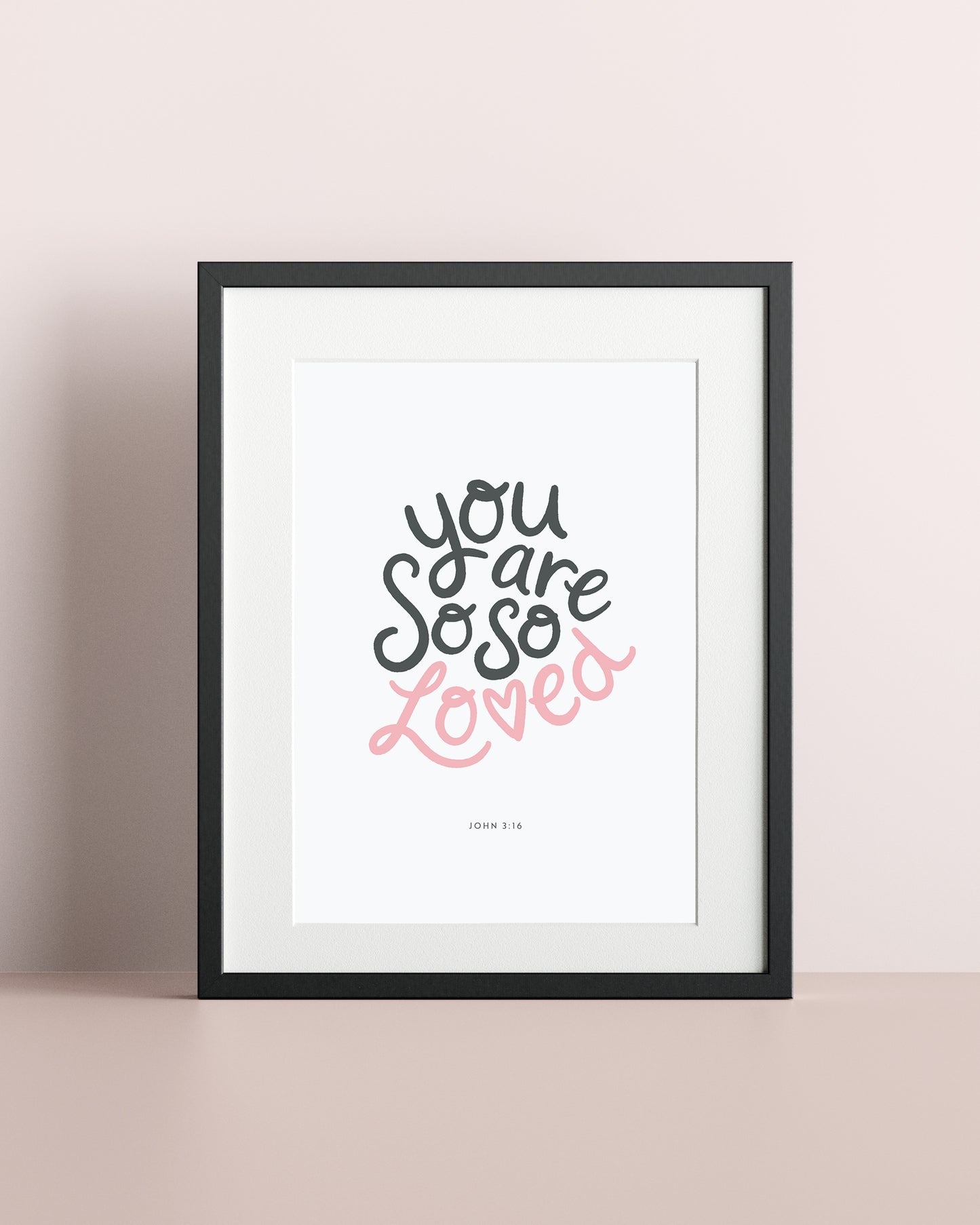 You Are So So Loved Print