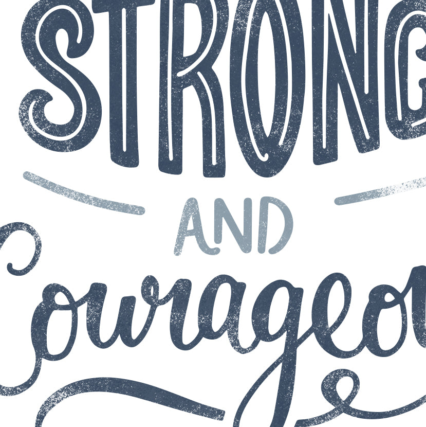 Be Strong and Courageous Print