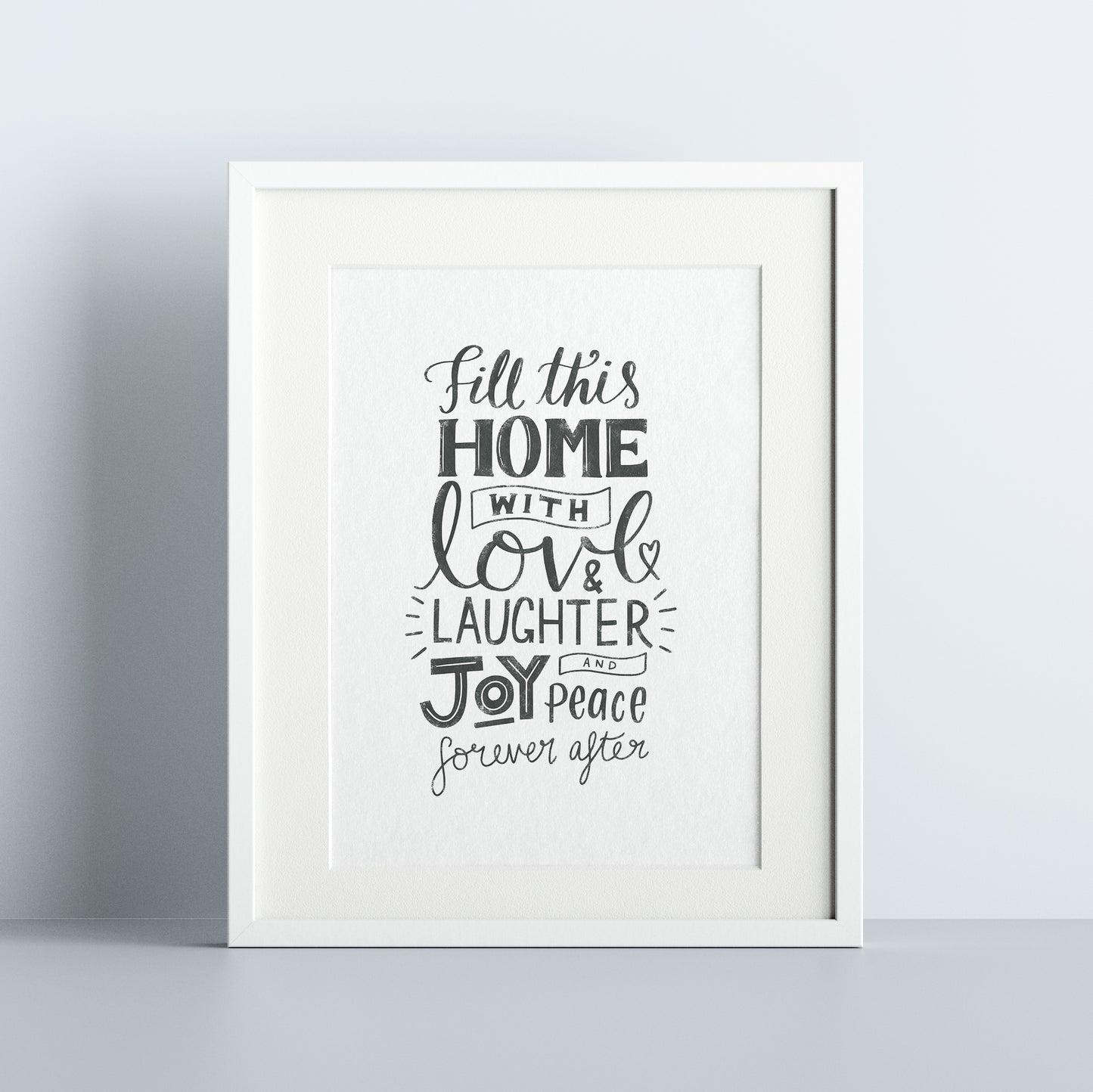 Fill this home - Love & Laughter Print (OLD WORDING)